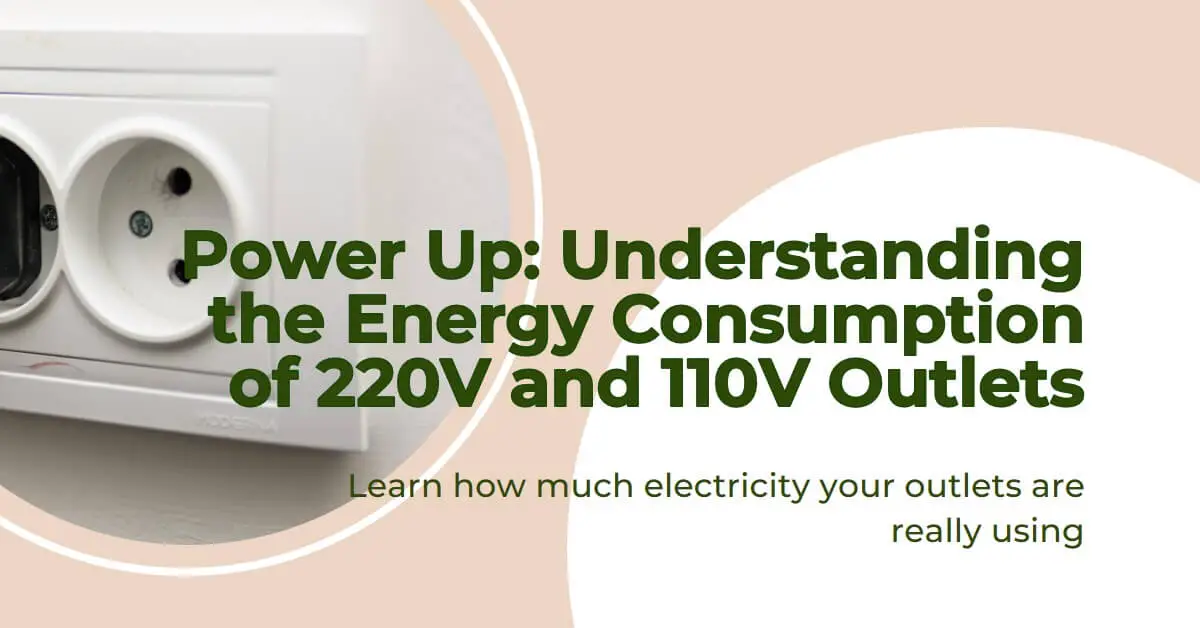 Read more about the article Does a 220V Outlet Really Use More Electricity than a 110V Outlet?