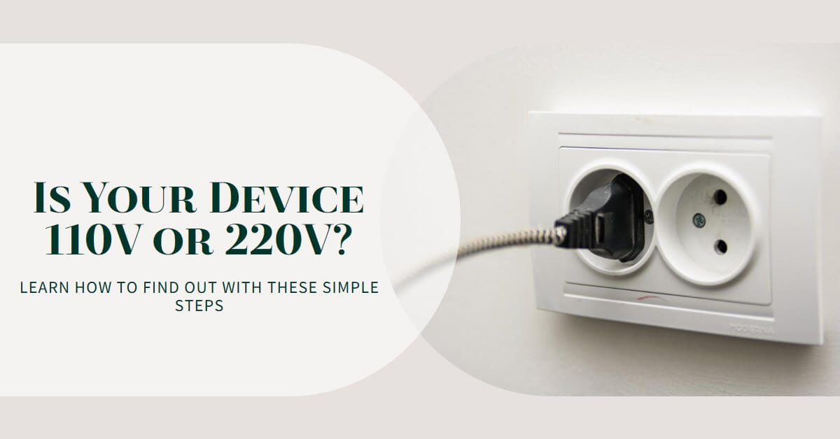 You are currently viewing Is Your Device 110V or 220V? Here’s How to Find Out