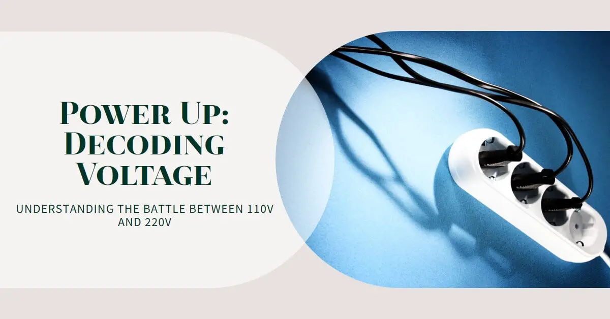 You are currently viewing Power Up: Decoding the Battle between 110V and 220V