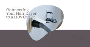Read more about the article Connected 220v Hair Dryer to 110v Outlet? Here’s What Will Happen!